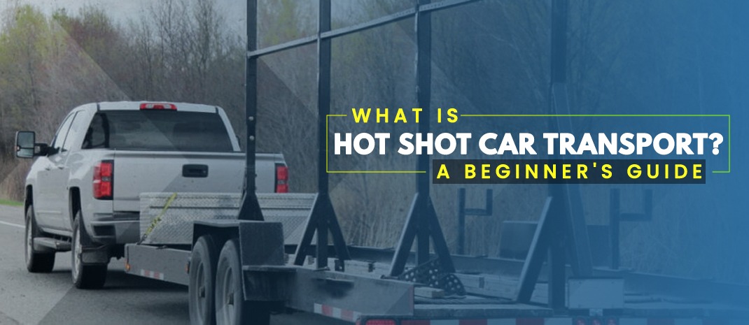 Read more about the article What Is Hot Shot Car Transport? A Beginner’s Guide